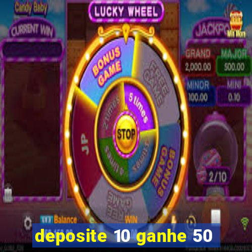 deposite 10 ganhe 50